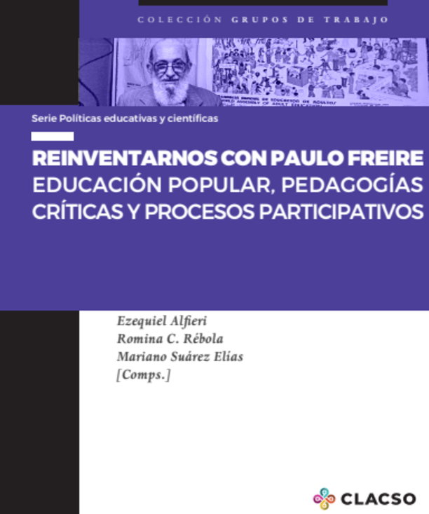 Reinventarnos con Paulo Freire. Educación popular, pedagogías críticas y procesos participativos