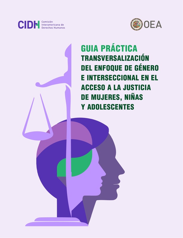 GUÍA PRÁCTICA. Transversalización del enfoque de género e interseccional en el acceso a la justicia de mujeres, niñas y adolescentes
