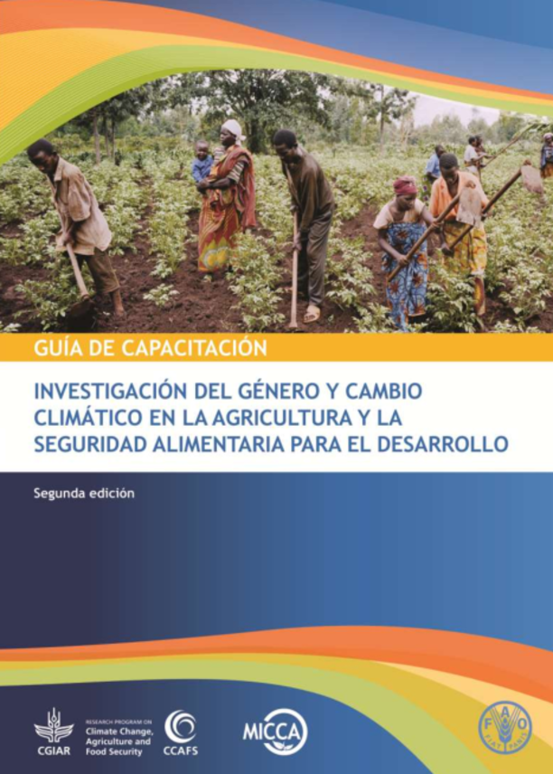 GUÍA DE CAPACITACIÓN. INVESTIGACIÓN DEL GÉNERO Y CAMBIO CLIMÁTICO EN LA AGRICULTURA Y LA SEGURIDAD ALIMENTARIA PARA EL DESARROLLO