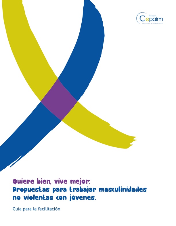 Quiere bien, vive mejor: Propuestas para trabajar masculinidades no violentas con jóvenes.
