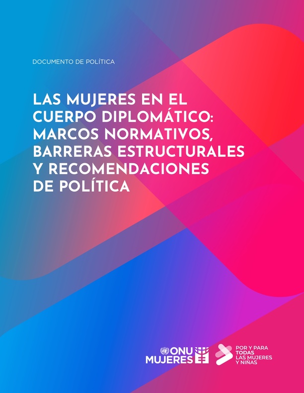 Las mujeres en el cuerpo diplomático: Marcos normativos, barreras estructurales y recomendaciones de política.