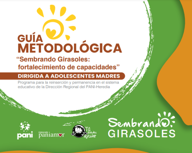 Guía metodológica: “Sembrando Girasoles: fortalecimiento de capacidades” dirigida a adolescentes madres