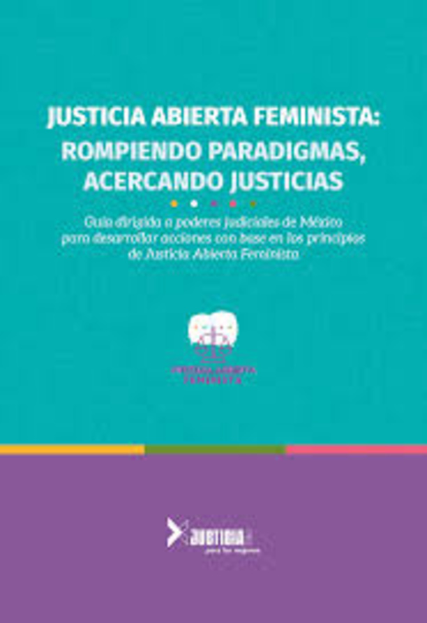Justicia abierta feminista: Rompiendo paradigmas, acercando justicias