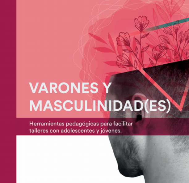 Varones y masculinidad(es). Herramientas pedagógicas para facilitar talleres con adolescentes y jóvenes.