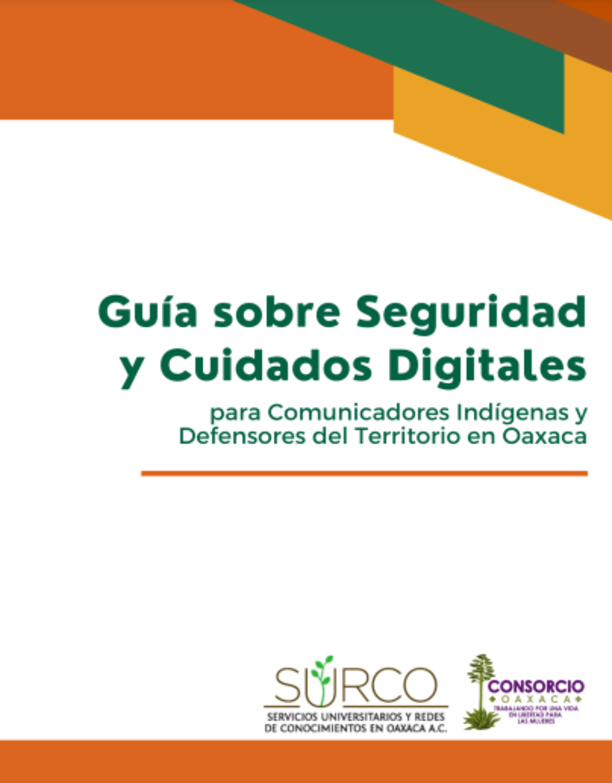 Guía sobre Seguridad y Ciudades Digitales para Comunicadores Indígenas y Defensores del Territorio en Oaxaca