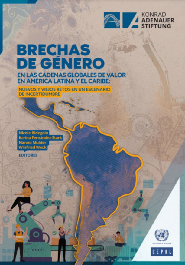 Brechas de género en las Cadenas Globales de Valor de América Latina y el Caribe: nuevos y viejos desafíos en un contexto de incertidumbre