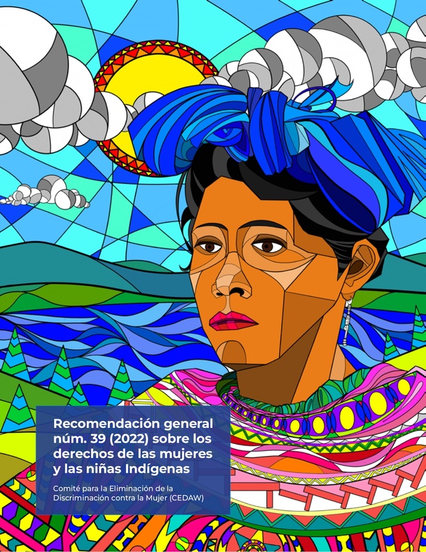 Recomendación general núm. 39 (2022) sobre los derechos de las mujeres y las niñas Indígenas
