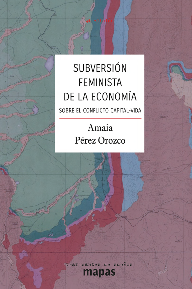 Subversión feminista de la economía. Aportes para un debate sobre el conflicto capital-vida