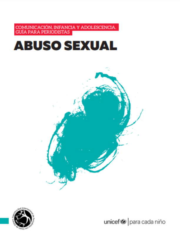 Comunicación infancia y adolescencia. guía para periodistas. Abuso sexual