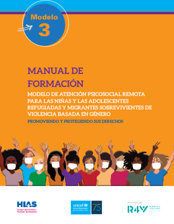 Manual de Formación: Modelo de Atención Psicosocial Remota para Niñas y Adolescentes Refugiadas y Migrantes Sobrevivientes de Violencia Basada en Género