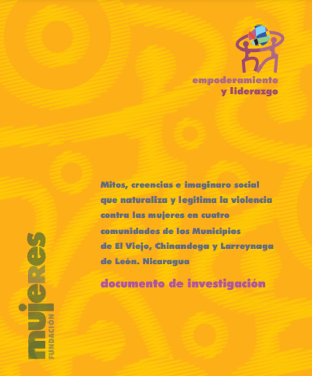 "Mitos, creencias e imaginaro social que naturaliza y legitima la violencia contra las mujeres en cuatro comunidades de los Municipios de El Viejo, Chinandega y Larreynaga de León (Nicaragua)"