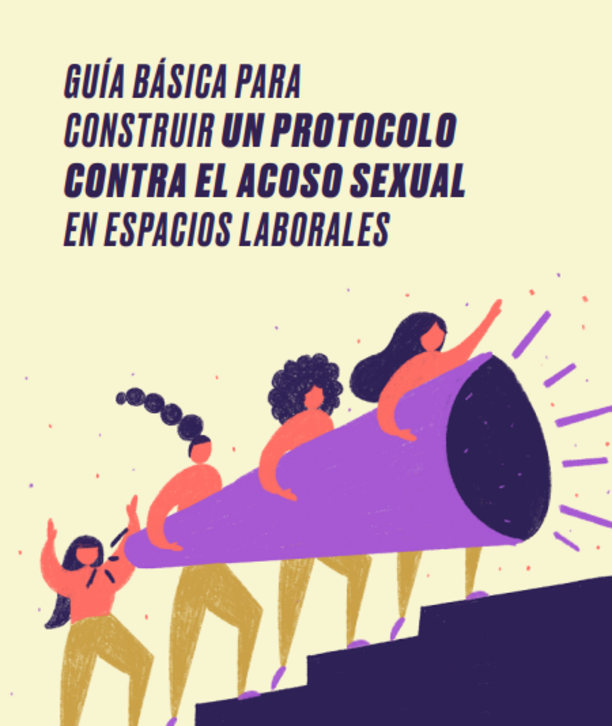 Guía básica para construir un protocolo contra el acoso sexual en espacios laborales