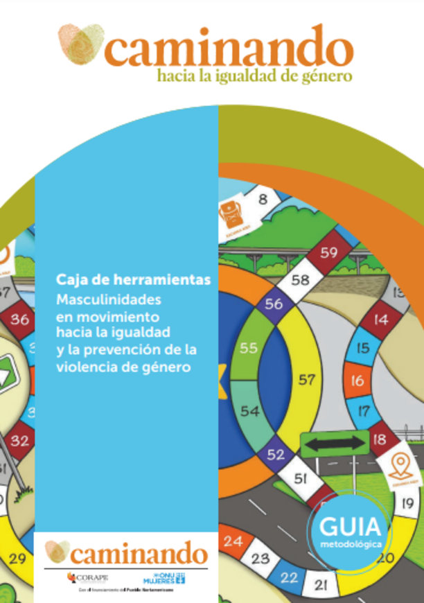 Caminando. Caja de herramientas Masculinidades en movimiento hacia la igualdad y la prevención de la violencia de género.