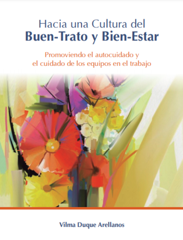 Hacia una Cultura del Buen-Trato y Bien-Estar Promoviendo el autocuidado y el cuidado de los equipos en el trabajo