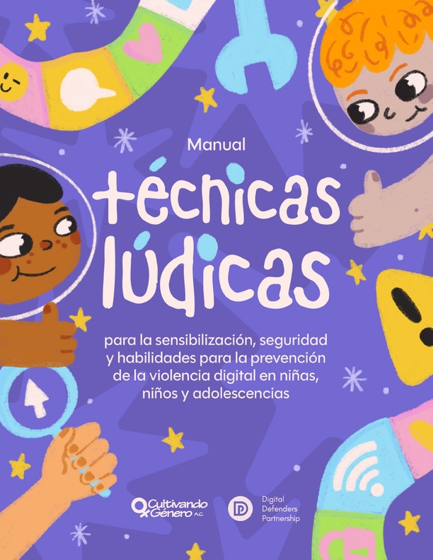 Manual de técnicas lúdicas para la sensibilización, seguridad, habilidades para la prevención de la violencia digital en niñas, niños y adolescencias